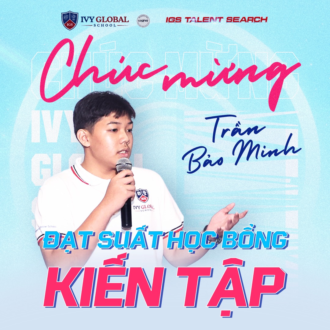 CHÚC MỪNG TRẦN BẢO MINH GIÀNH HỌC BỔNG KIẾN TẬP TỪ IGS TALENT SEARCH 2023