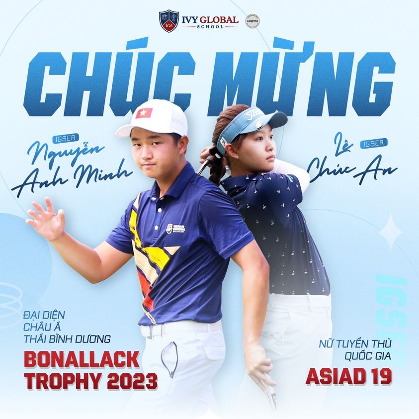 CHÚC MỪNG GOLFER LÊ CHÚC AN VÀ GOLFER NGUYỄN ANH MINH – HỌC SINH HỆ TÚ TÀI MỸ TIẾP TỤC GHI DANH TẠI ĐẤU TRƯỜNG GOLF QUỐC TẾ