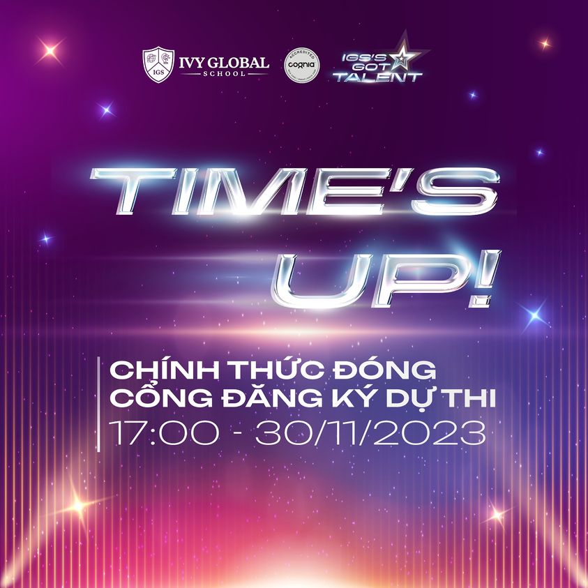 CHÍNH THỨC ĐÓNG CỔNG ĐĂNG KÝ DỰ THI – IGS’S GOT TALENT 2023!