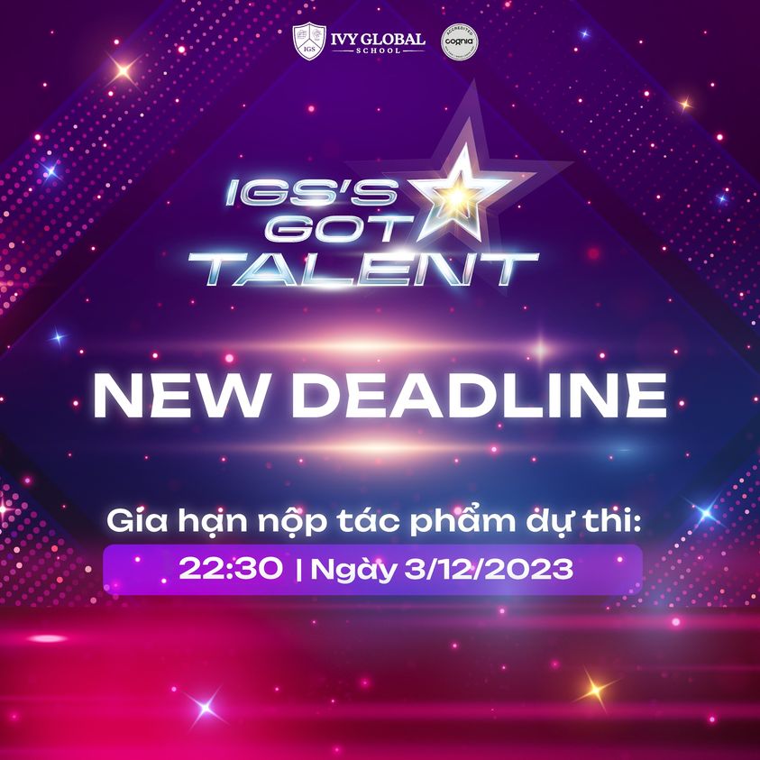 THÔNG BÁO GIA HẠN NỘP BÀI DỰ THI IGS’S GOT TALENT 2023 – VÒNG 1